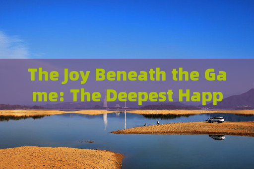 The Joy Beneath the Game: The Deepest Happiness of Football in English