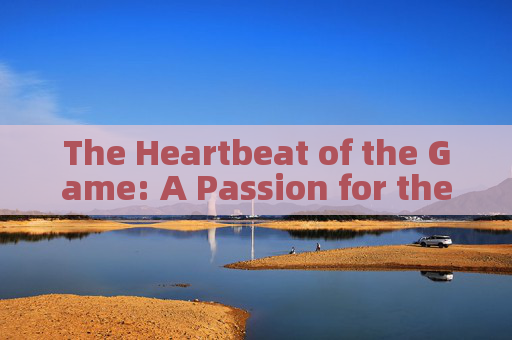 The Heartbeat of the Game: A Passion for the Football Field