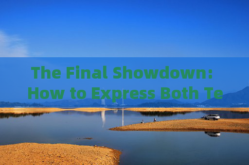 The Final Showdown: How to Express Both Teams Played Soccer in English