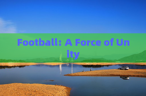 Football: A Force of Unity
