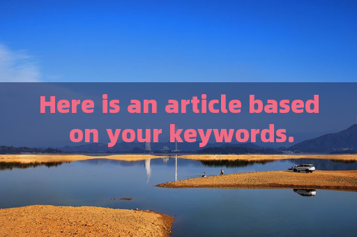Here is an article based on your keywords.