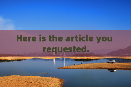 Here is the article you requested.