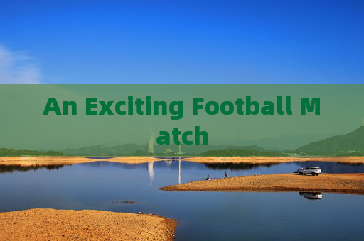 An Exciting Football Match